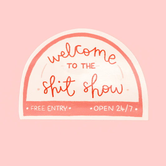 Vinyl Sticker - Welcome to the Sh*t Show