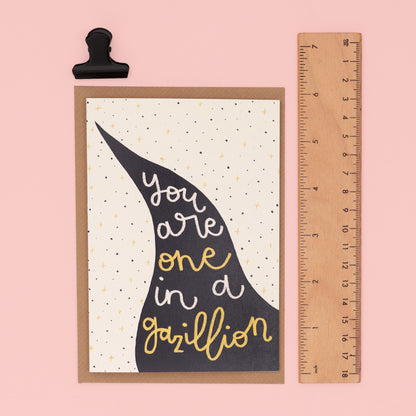 card - 'one in a gazillion'