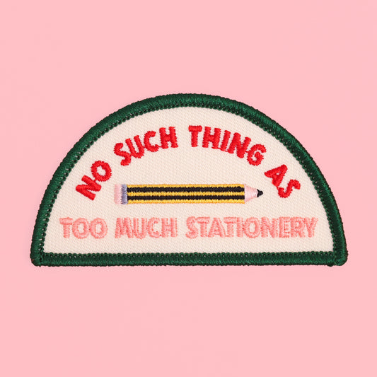 Iron-On Patch - No Such Thing as Too Much Stationery