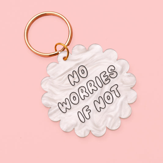No Worries If Not – Acrylic Keyring