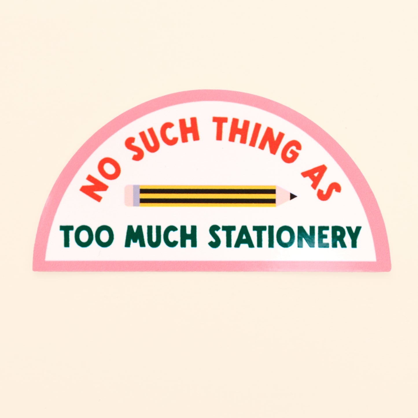 Sticker - No such thing as too much stationery