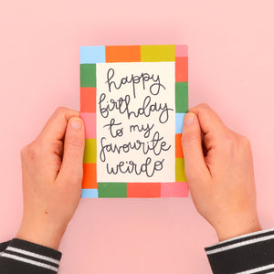 Card - 'My Favourite Weirdo' - Birthday - Oh, Laura