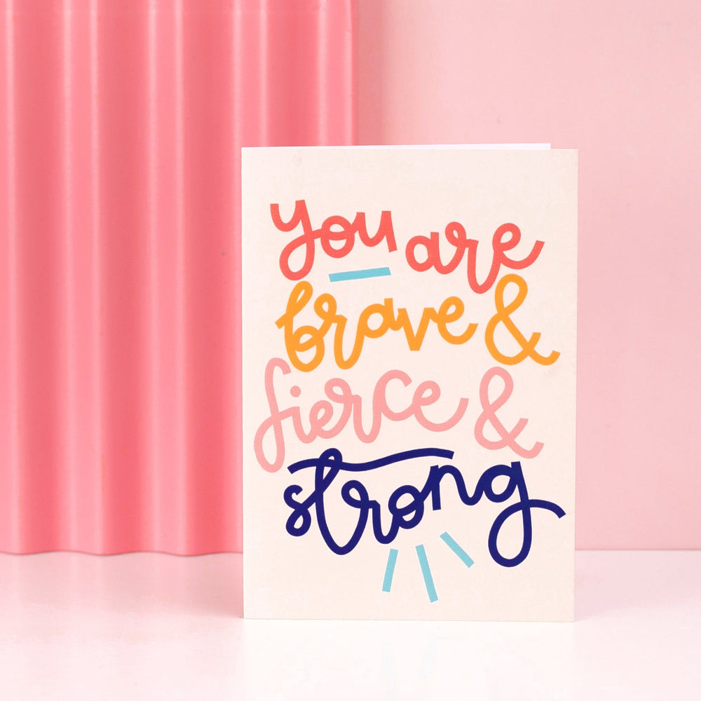 
            
                Load image into Gallery viewer, Card- &amp;#39;You Are Brave &amp;amp; Strong &amp;amp; Fierce&amp;#39; - Oh, Laura
            
        