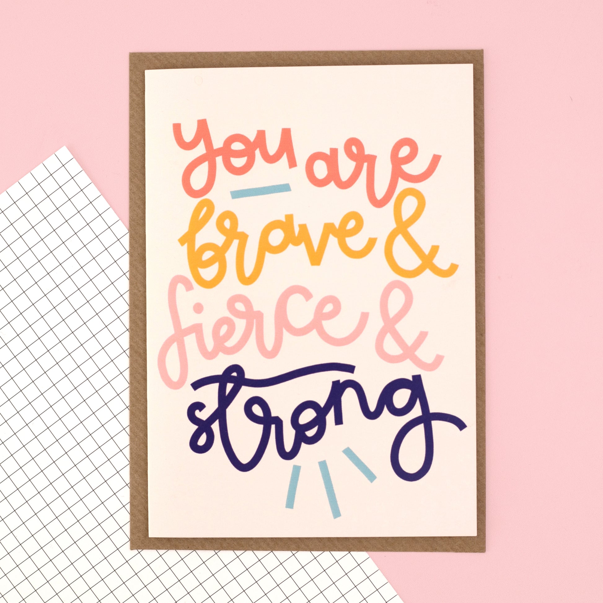 Card- 'You Are Brave & Strong & Fierce' - Oh, Laura