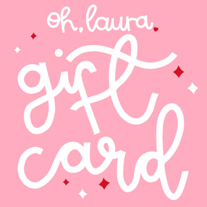 
            
                Load image into Gallery viewer, Gift Card - Oh, Laura
            
        